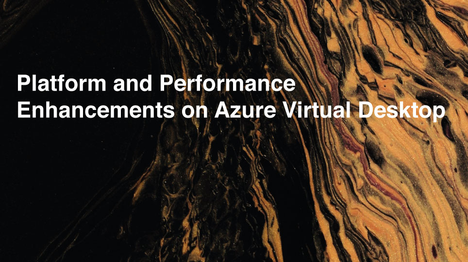Platform and Performance Enhancements on AVD